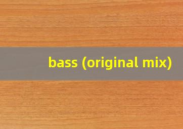 bass (original mix)